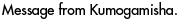 Message from Kumogamisha.